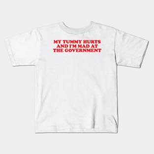 My Tummy Hurts and I'm Mad at the Government Funny Meme T Shirt Gen Z Humor, Tummy Ache Survivor, Introvert gift Kids T-Shirt